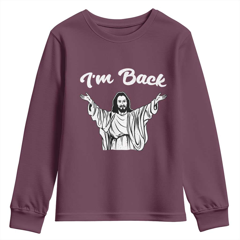 Funny Easter Jesus Meme Youth Sweatshirt I'm Back TS14 Maroon Print Your Wear