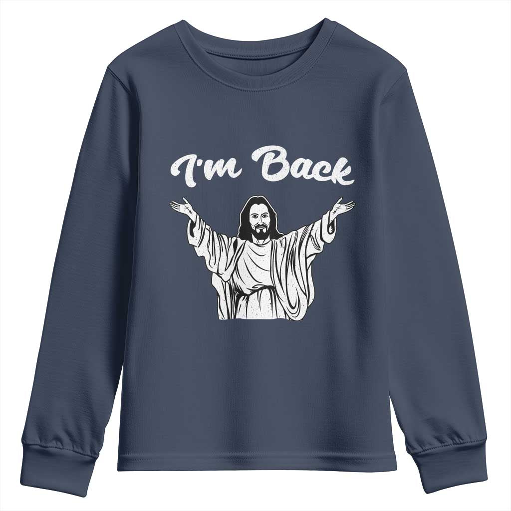 Funny Easter Jesus Meme Youth Sweatshirt I'm Back TS14 Navy Print Your Wear