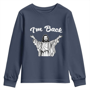 Funny Easter Jesus Meme Youth Sweatshirt I'm Back TS14 Navy Print Your Wear