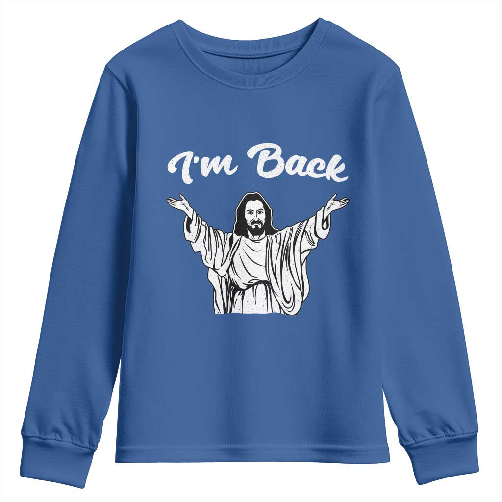 Funny Easter Jesus Meme Youth Sweatshirt I'm Back TS14 Royal Blue Print Your Wear