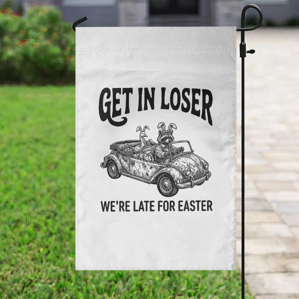 Get In Loser We're Late For Easter Garden Flag Funny Easter Raccoon Frog Goose Humor TS14 Print Your Wear