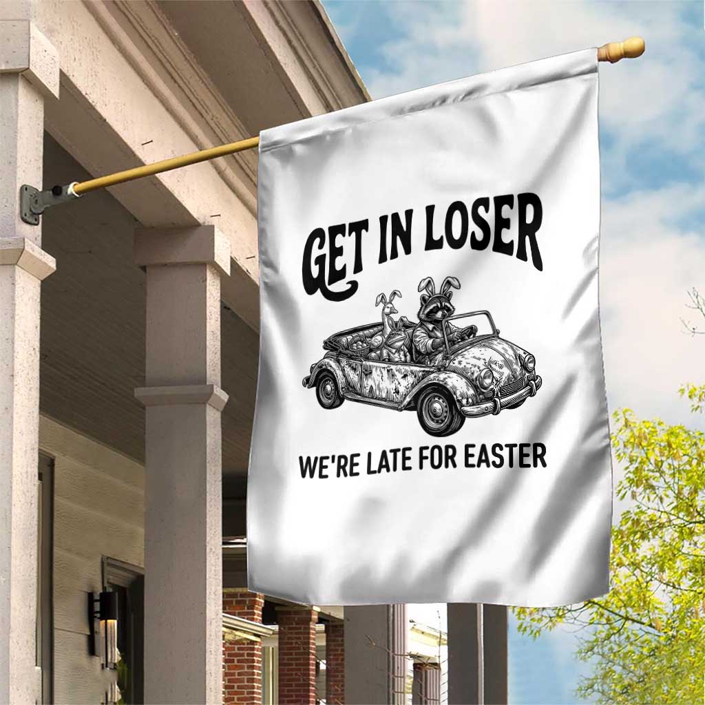 Get In Loser We're Late For Easter Garden Flag Funny Easter Raccoon Frog Goose Humor TS14 Print Your Wear