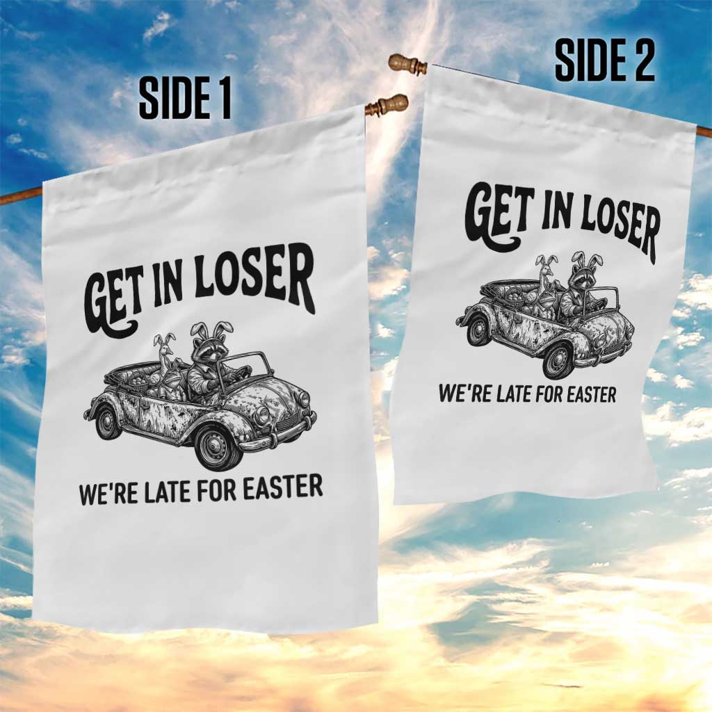 Get In Loser We're Late For Easter Garden Flag Funny Easter Raccoon Frog Goose Humor TS14 Print Your Wear
