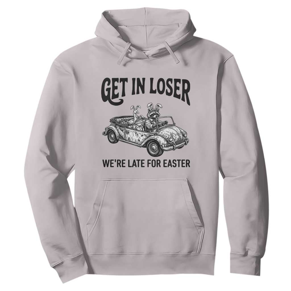 Get In Loser We're Late For Easter Hoodie Funny Easter Raccoon Frog Goose Humor TS14 Ice Gray Print Your Wear
