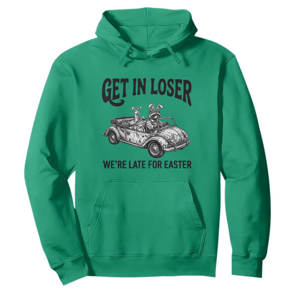 Get In Loser We're Late For Easter Hoodie Funny Easter Raccoon Frog Goose Humor TS14 Irish Green Print Your Wear