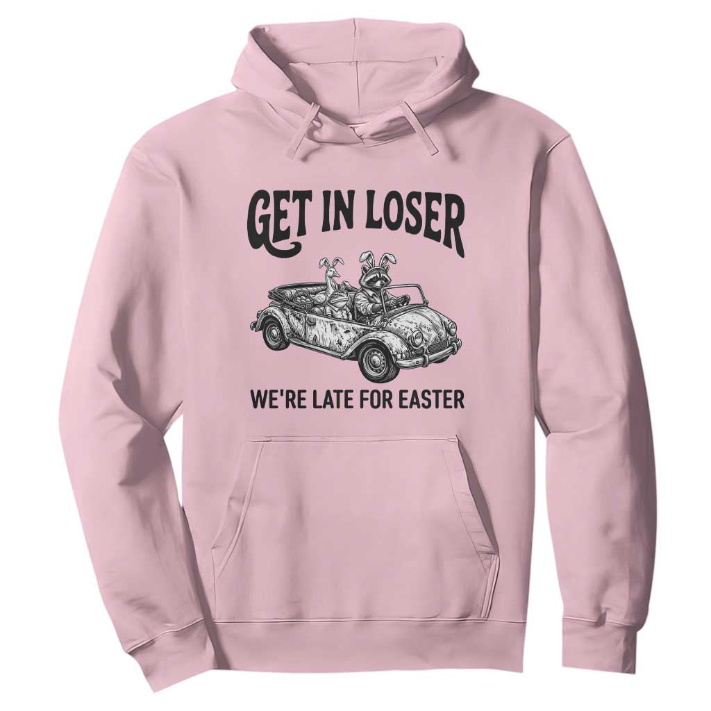 Get In Loser We're Late For Easter Hoodie Funny Easter Raccoon Frog Goose Humor TS14 Light Pink Print Your Wear