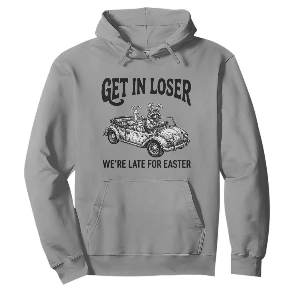 Get In Loser We're Late For Easter Hoodie Funny Easter Raccoon Frog Goose Humor TS14 Sport Gray Print Your Wear