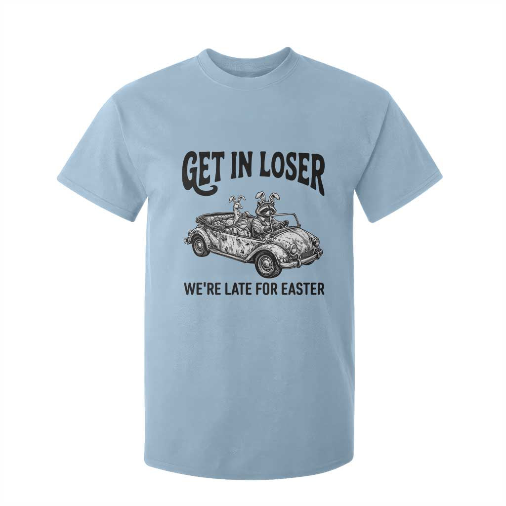Get In Loser We're Late For Easter T Shirt For Kid Funny Easter Raccoon Frog Goose Humor TS14 Light Blue Print Your Wear