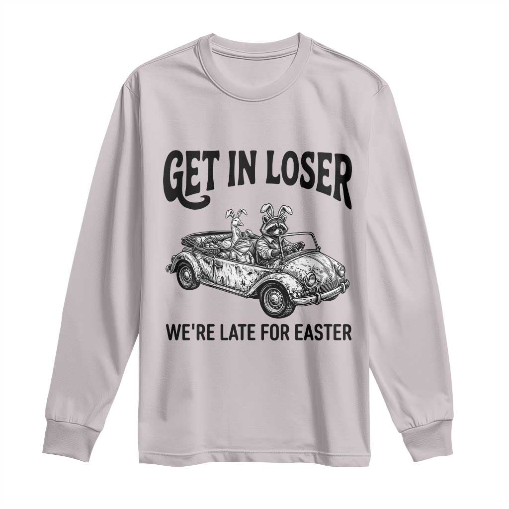 Get In Loser We're Late For Easter Long Sleeve Shirt Funny Easter Raccoon Frog Goose Humor TS14 Ice Gray Print Your Wear