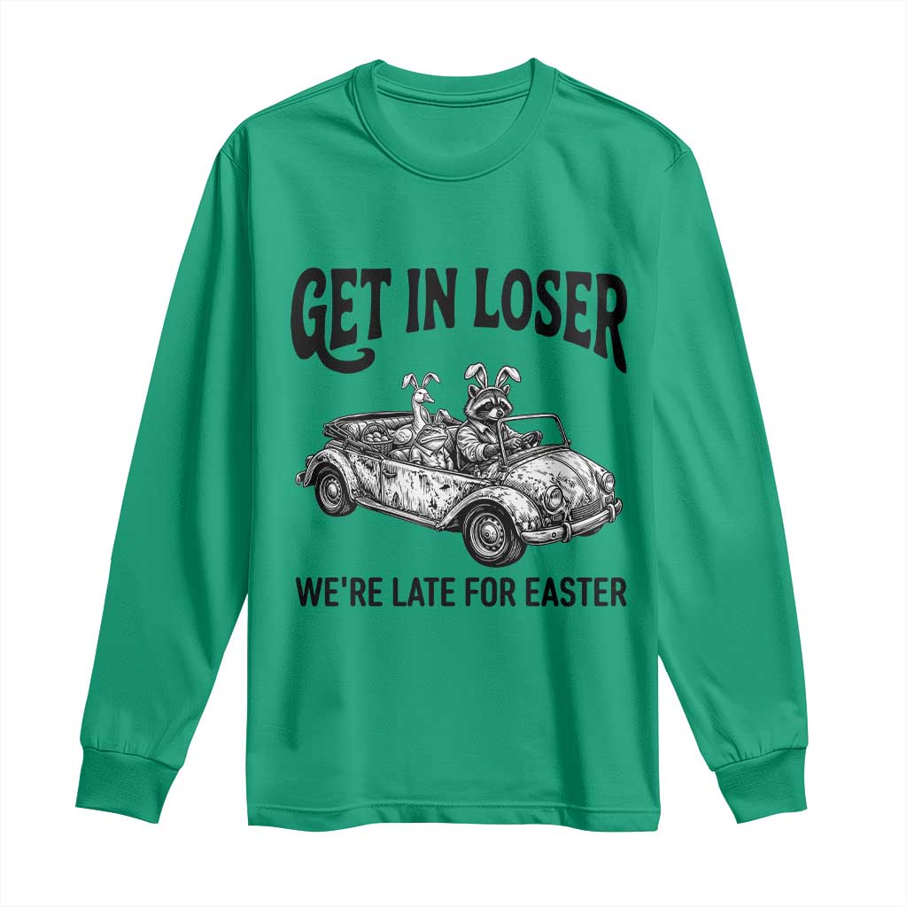 Get In Loser We're Late For Easter Long Sleeve Shirt Funny Easter Raccoon Frog Goose Humor TS14 Irish Green Print Your Wear
