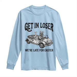 Get In Loser We're Late For Easter Long Sleeve Shirt Funny Easter Raccoon Frog Goose Humor TS14 Light Blue Print Your Wear
