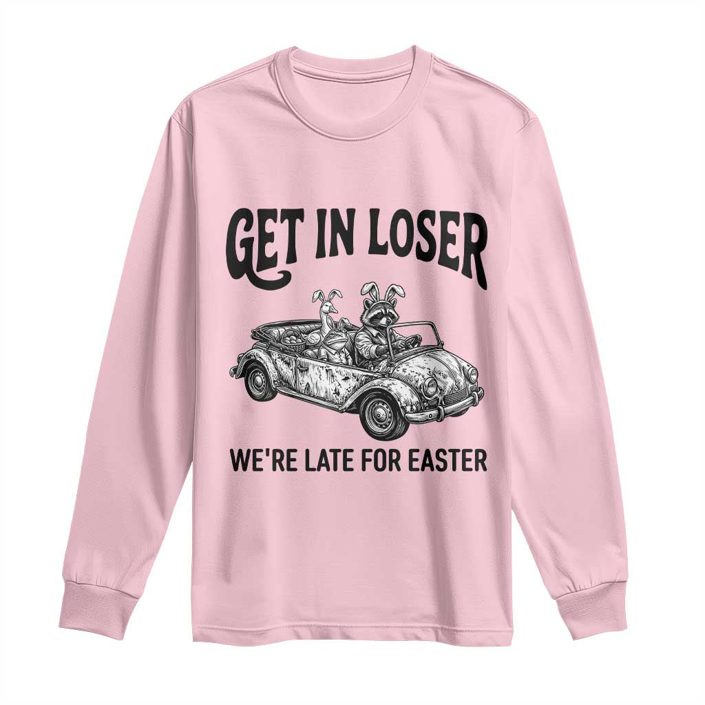 Get In Loser We're Late For Easter Long Sleeve Shirt Funny Easter Raccoon Frog Goose Humor TS14 Light Pink Print Your Wear