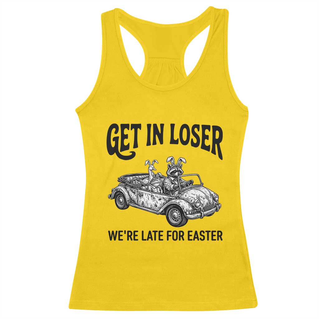 Get In Loser We're Late For Easter Racerback Tank Top Funny Easter Raccoon Frog Goose Humor TS14 Daisy Print Your Wear