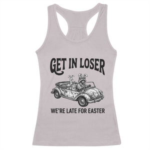 Get In Loser We're Late For Easter Racerback Tank Top Funny Easter Raccoon Frog Goose Humor TS14 Ice Gray Print Your Wear