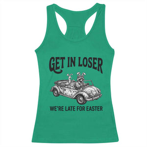 Get In Loser We're Late For Easter Racerback Tank Top Funny Easter Raccoon Frog Goose Humor TS14 Irish Green Print Your Wear