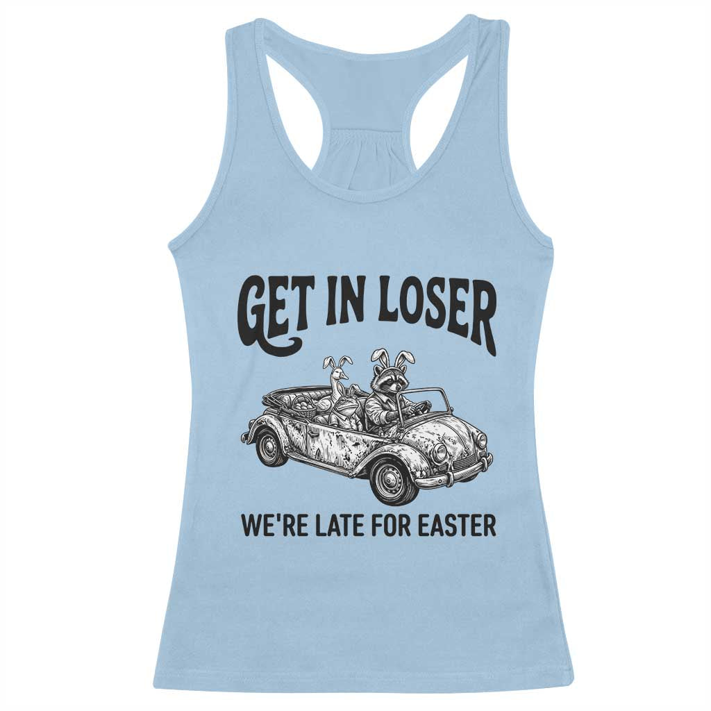 Get In Loser We're Late For Easter Racerback Tank Top Funny Easter Raccoon Frog Goose Humor TS14 Light Blue Print Your Wear