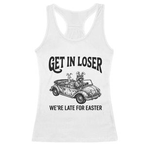 Get In Loser We're Late For Easter Racerback Tank Top Funny Easter Raccoon Frog Goose Humor TS14 White Print Your Wear