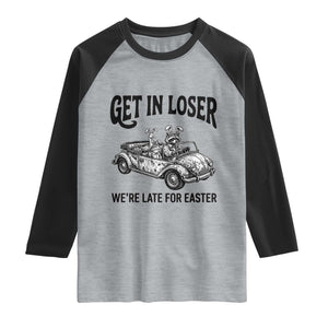Get In Loser We're Late For Easter Raglan Shirt Funny Easter Raccoon Frog Goose Humor TS14 Heather Gray Black Print Your Wear