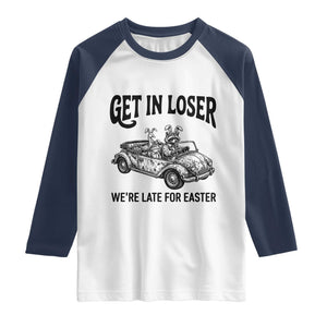 Get In Loser We're Late For Easter Raglan Shirt Funny Easter Raccoon Frog Goose Humor TS14 White Navy Print Your Wear
