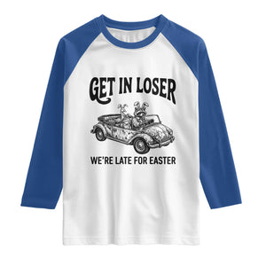 Get In Loser We're Late For Easter Raglan Shirt Funny Easter Raccoon Frog Goose Humor TS14 White Royal Print Your Wear