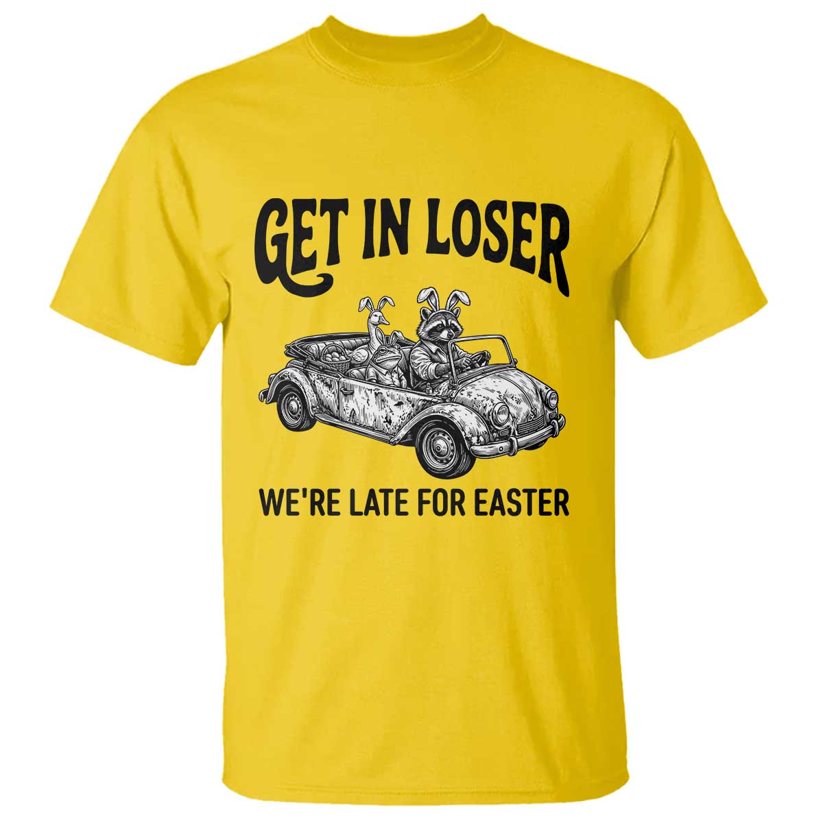 Get In Loser We're Late For Easter T Shirt Funny Easter Raccoon Frog Goose Humor TS14 Daisy Print Your Wear