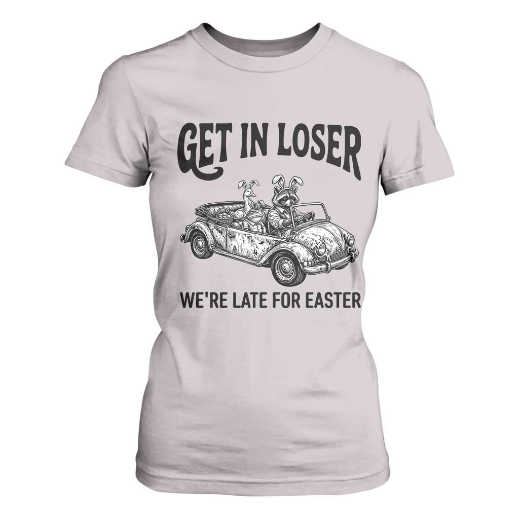 Get In Loser We're Late For Easter T Shirt For Women Funny Easter Raccoon Frog Goose Humor TS14 Ice Gray Print Your Wear