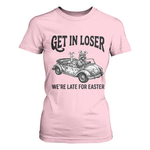 Get In Loser We're Late For Easter T Shirt For Women Funny Easter Raccoon Frog Goose Humor TS14 Light Pink Print Your Wear