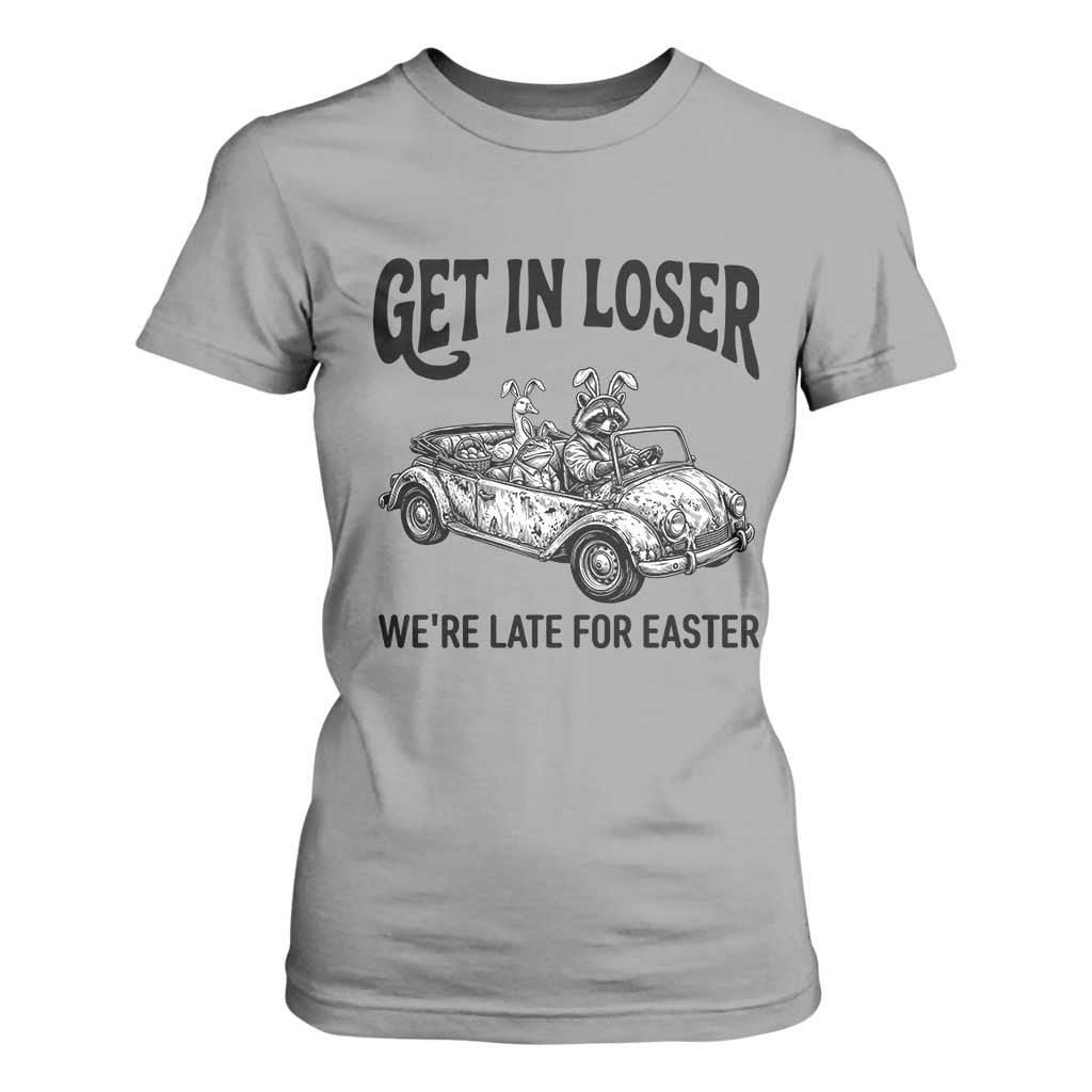 Get In Loser We're Late For Easter T Shirt For Women Funny Easter Raccoon Frog Goose Humor TS14 Sport Gray Print Your Wear