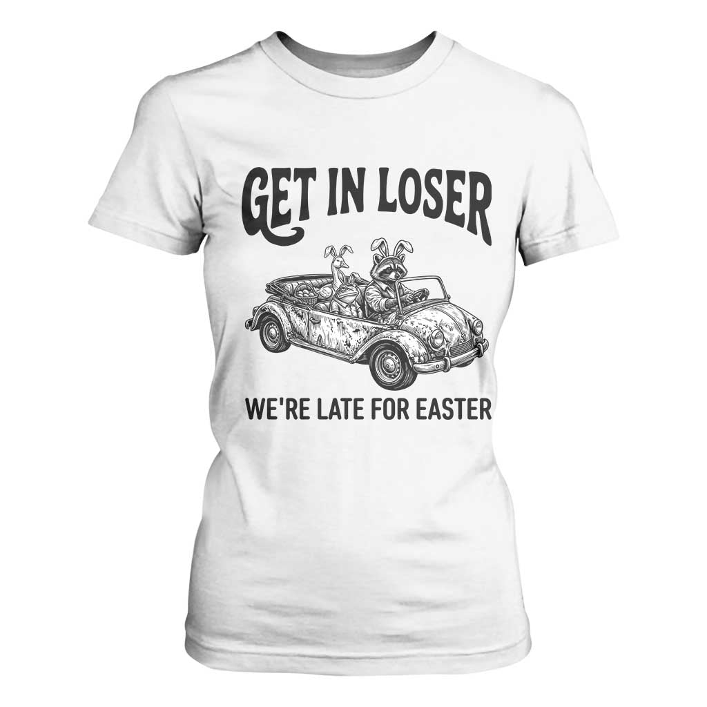 Get In Loser We're Late For Easter T Shirt For Women Funny Easter Raccoon Frog Goose Humor TS14 White Print Your Wear