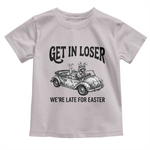 Get In Loser We're Late For Easter Toddler T Shirt Funny Easter Raccoon Frog Goose Humor TS14 Ice Gray Print Your Wear