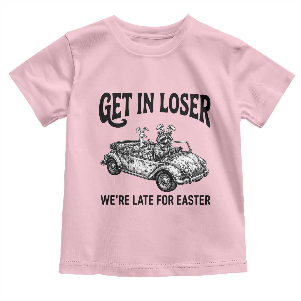 Get In Loser We're Late For Easter Toddler T Shirt Funny Easter Raccoon Frog Goose Humor TS14 Light Pink Print Your Wear