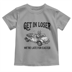 Get In Loser We're Late For Easter Toddler T Shirt Funny Easter Raccoon Frog Goose Humor TS14 Sport Gray Print Your Wear
