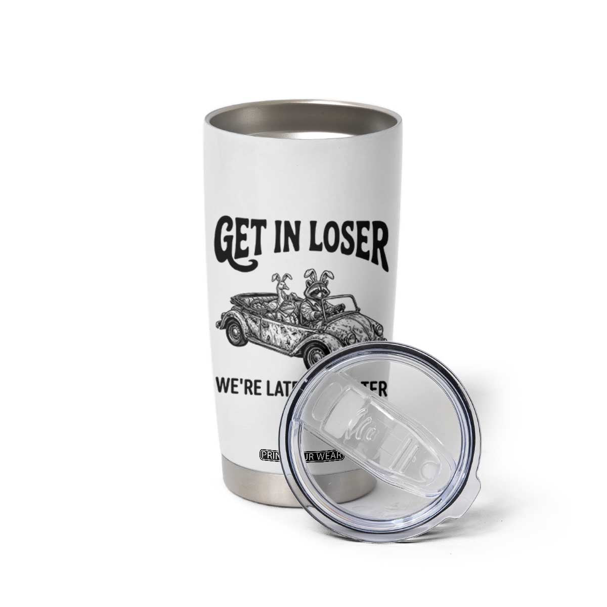 Get In Loser We're Late For Easter Tumbler Cup Funny Easter Raccoon Frog Goose Humor TS14 Print Your Wear