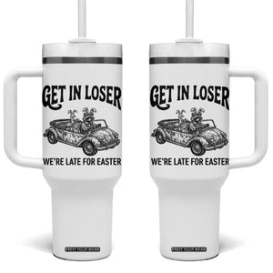 Get In Loser We're Late For Easter Tumbler With Handle Funny Easter Raccoon Frog Goose Humor TS14 One Size: 40 oz White Print Your Wear