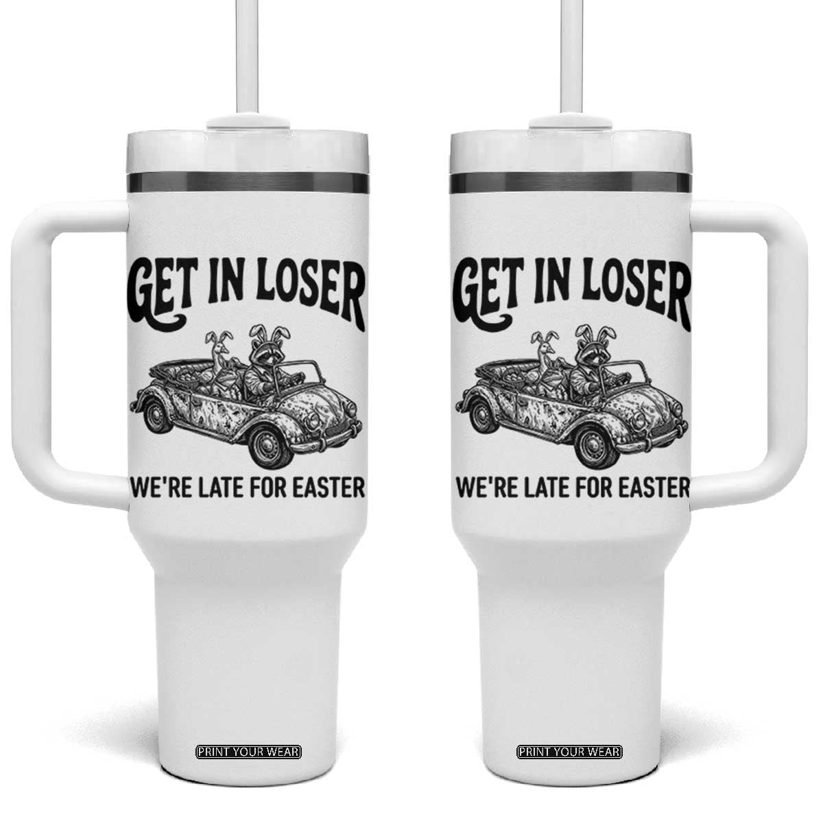 Get In Loser We're Late For Easter Tumbler With Handle Funny Easter Raccoon Frog Goose Humor TS14 One Size: 40 oz White Print Your Wear