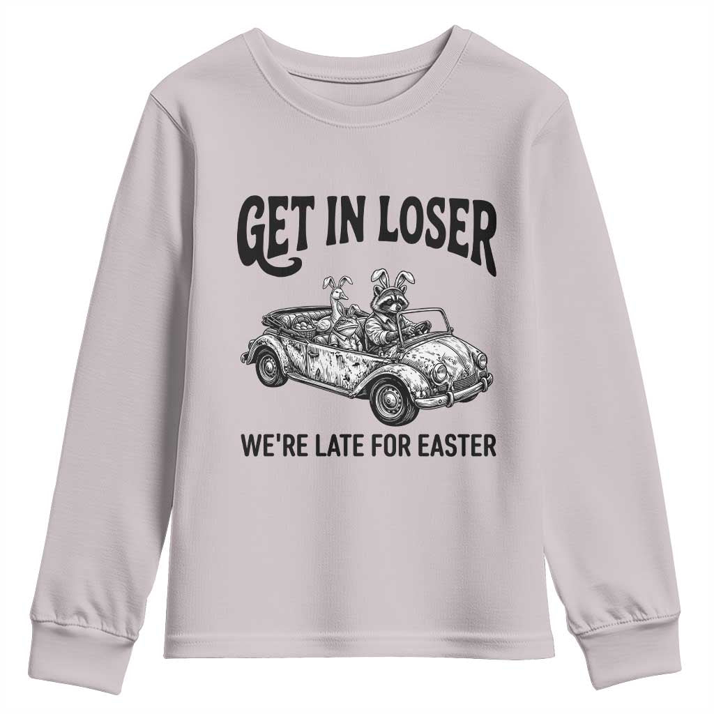 Get In Loser We're Late For Easter Youth Sweatshirt Funny Easter Raccoon Frog Goose Humor TS14 Ice Gray Print Your Wear