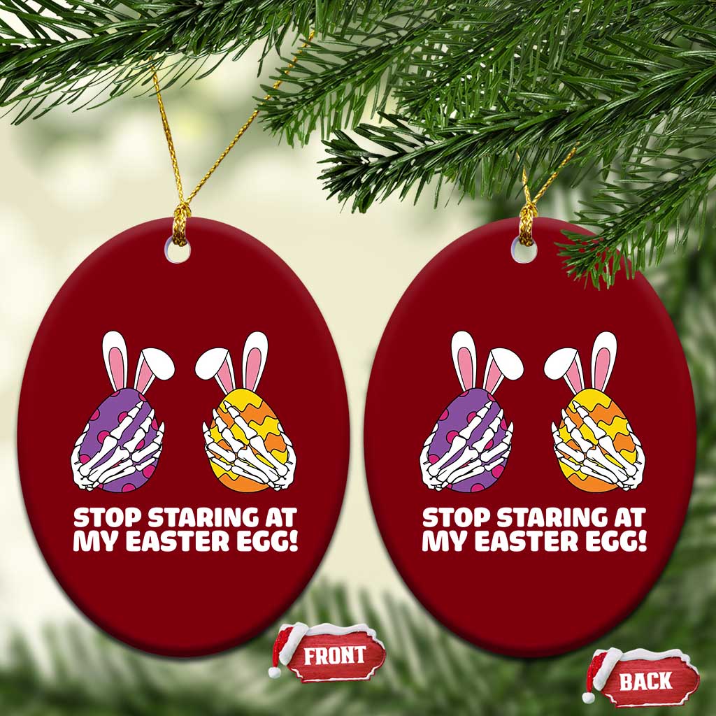 Stop Staring at My Easter Eggs Ceramic Ornament Funny Skeleton Bunny Easter TS14 Print Your Wear