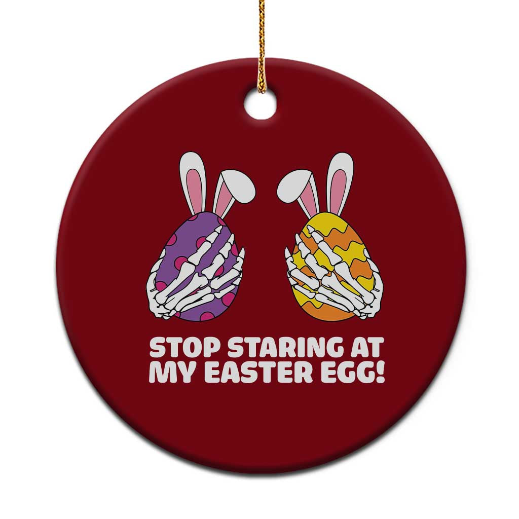 Stop Staring at My Easter Eggs Ceramic Ornament Funny Skeleton Bunny Easter TS14 1pc Red Print Your Wear