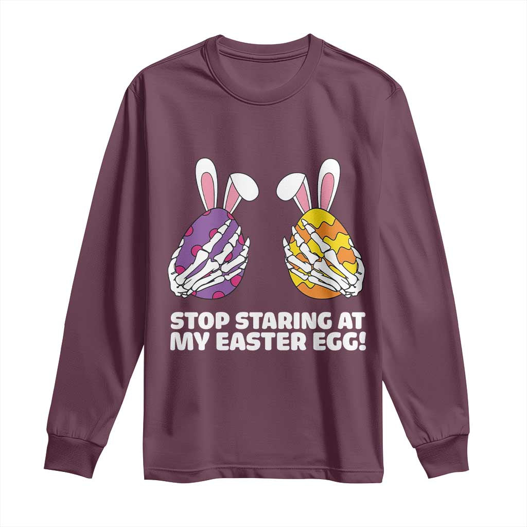 Stop Staring at My Easter Eggs Long Sleeve Shirt Funny Skeleton Bunny Easter TS14 Maroon Print Your Wear