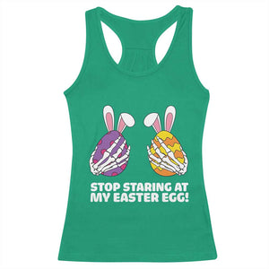 Stop Staring at My Easter Eggs Racerback Tank Top Funny Skeleton Bunny Easter TS14 Irish Green Print Your Wear