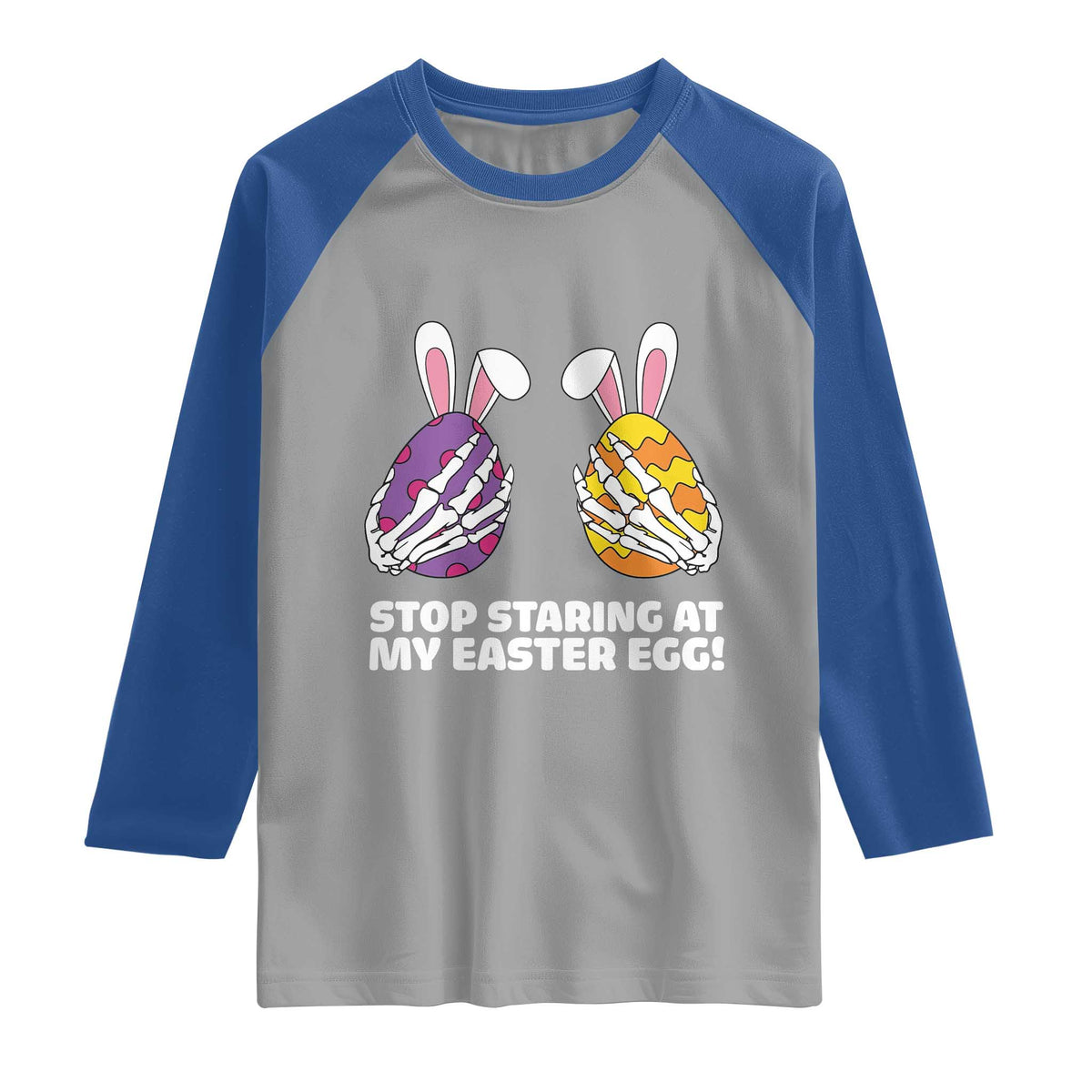 Stop Staring at My Easter Eggs Raglan Shirt Funny Skeleton Bunny Easter TS14 Sport Gray Royal Print Your Wear