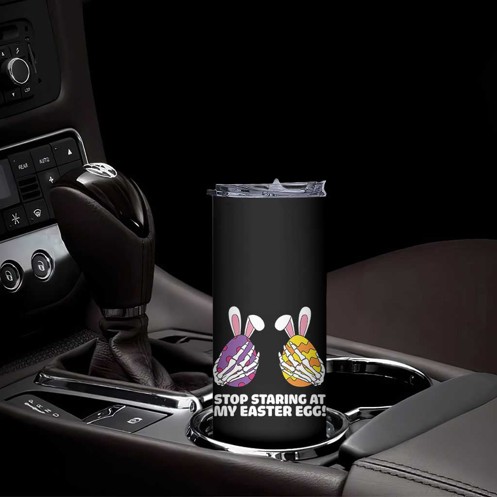Stop Staring at My Easter Eggs Skinny Tumbler Funny Skeleton Bunny Easter TS14 Print Your Wear