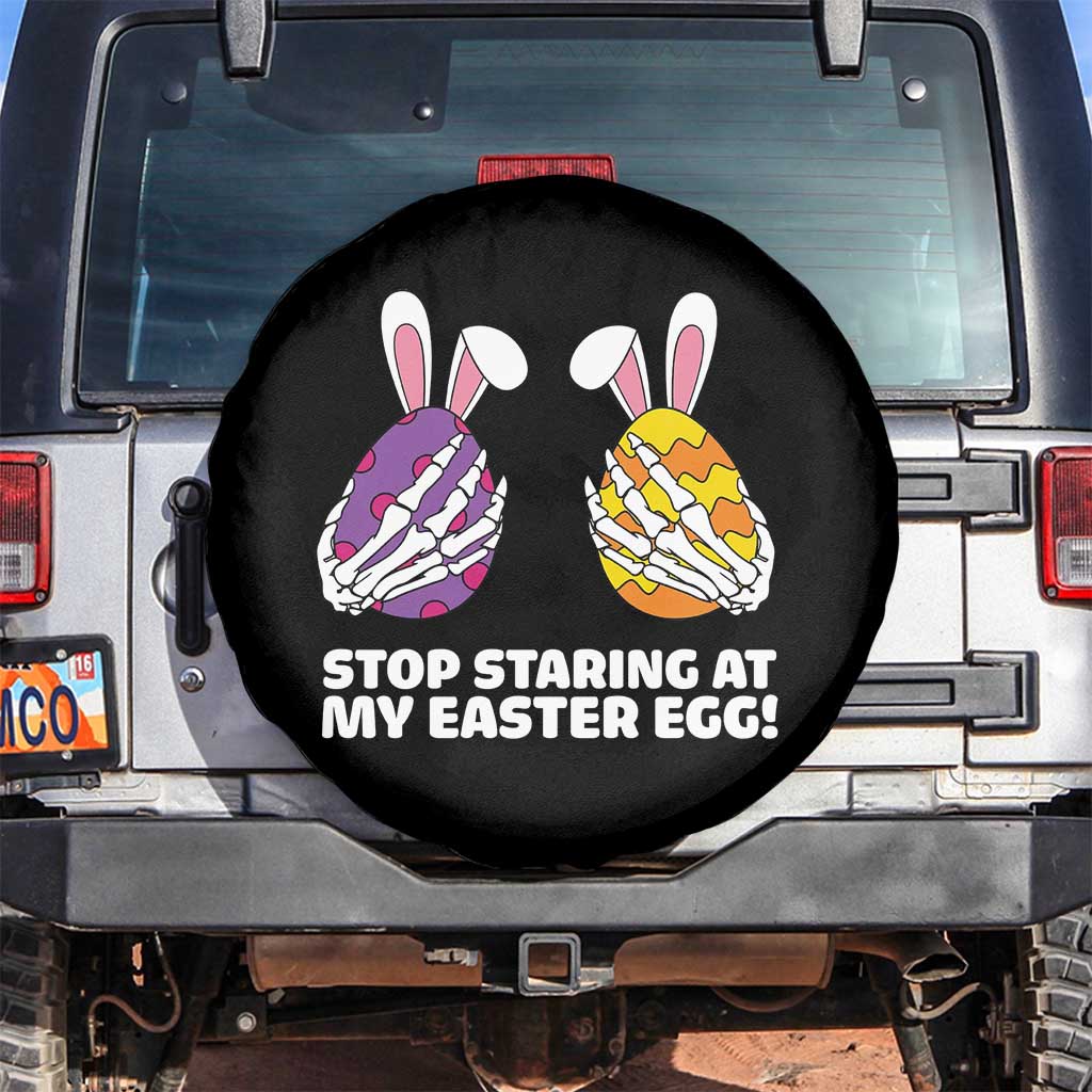 Stop Staring at My Easter Eggs Spare Tire Cover Funny Skeleton Bunny Easter TS14 No hole Black Print Your Wear