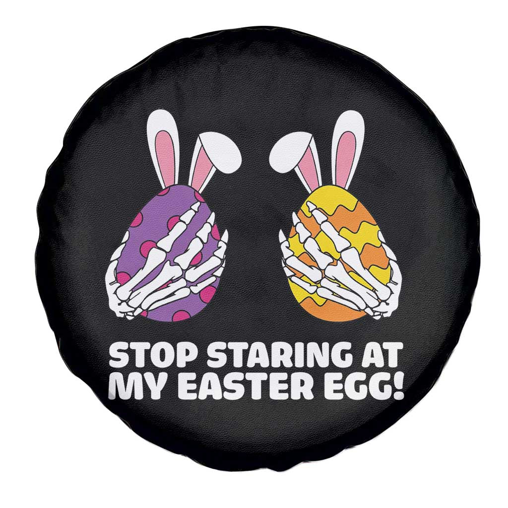 Stop Staring at My Easter Eggs Spare Tire Cover Funny Skeleton Bunny Easter TS14 Print Your Wear