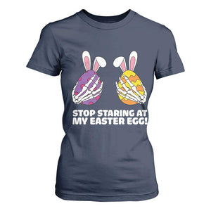 Stop Staring at My Easter Eggs T Shirt For Women Funny Skeleton Bunny Easter TS14 Navy Print Your Wear