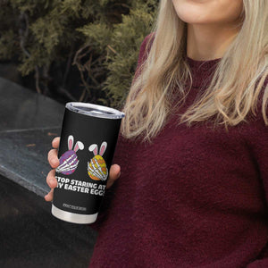 Stop Staring at My Easter Eggs Tumbler Cup Funny Skeleton Bunny Easter TS14 Print Your Wear