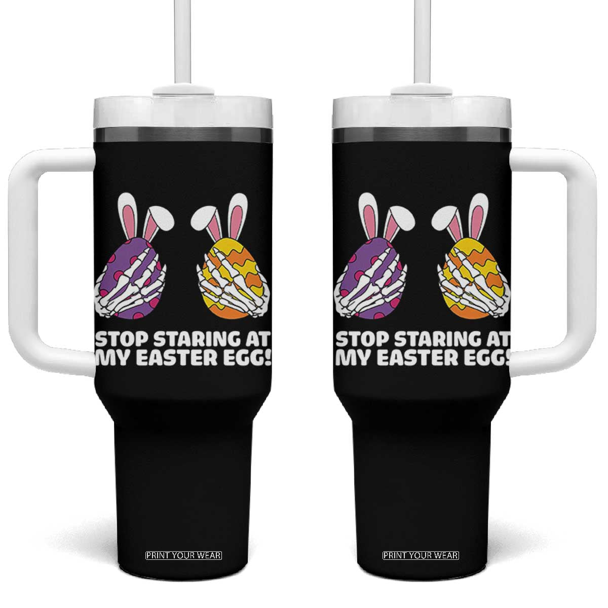 Stop Staring at My Easter Eggs Tumbler With Handle Funny Skeleton Bunny Easter TS14 One Size: 40 oz Black Print Your Wear