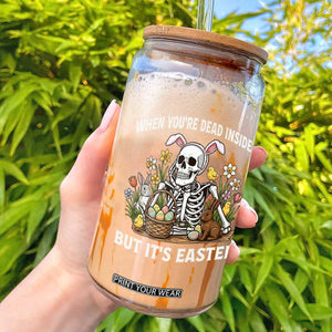 Funny Easter Skeleton Glass Can When You're Dead Inside But It's Easter TS14 Black Print Your Wear