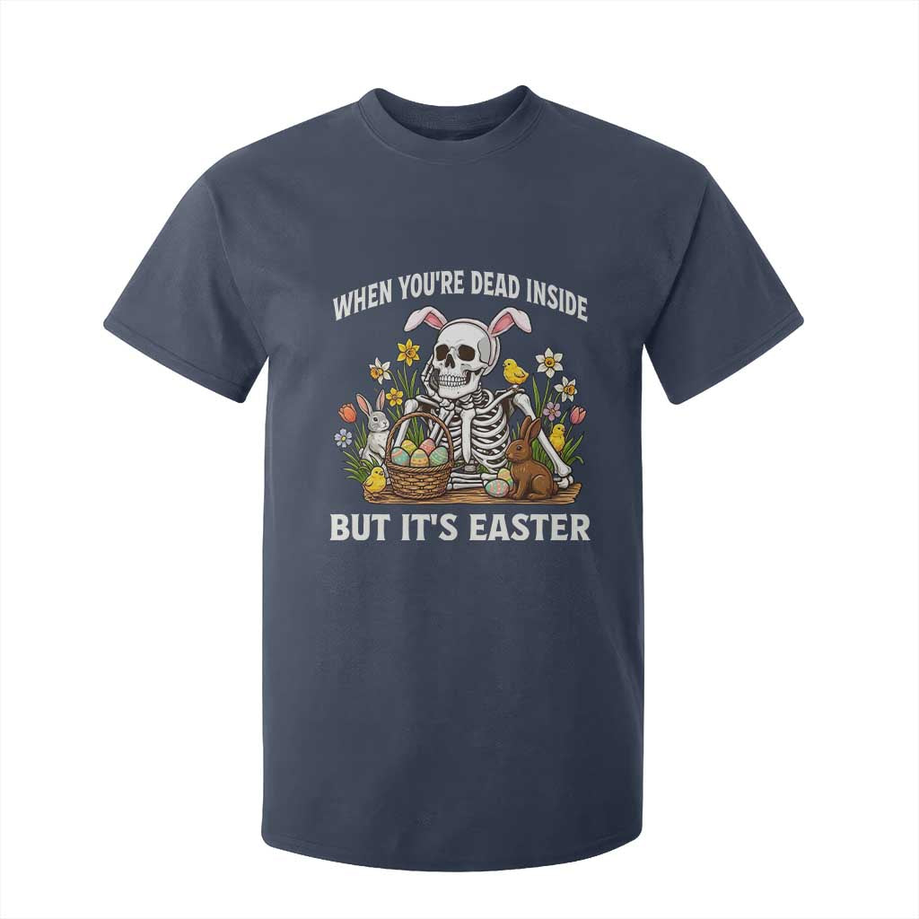 Funny Easter Skeleton T Shirt For Kid When You're Dead Inside But It's Easter TS14 Navy Print Your Wear