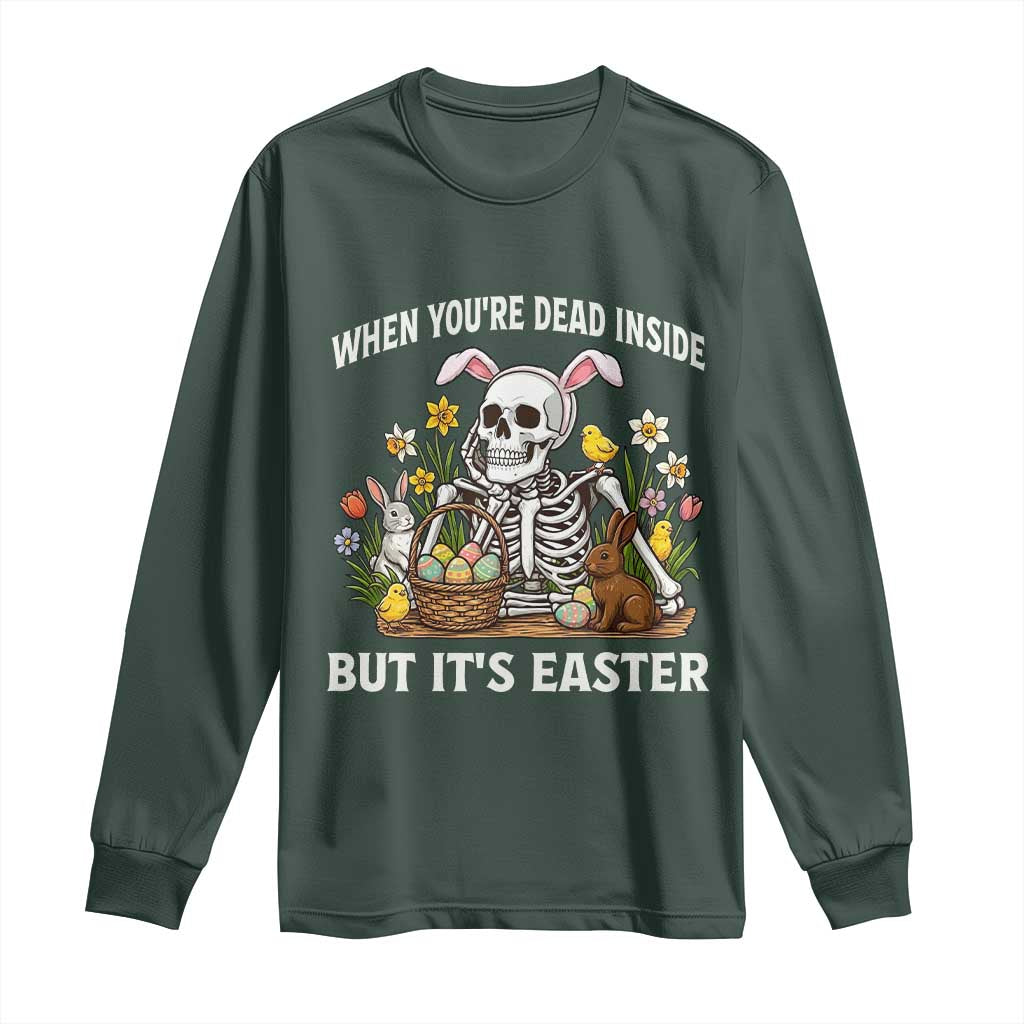 Funny Easter Skeleton Long Sleeve Shirt When You're Dead Inside But It's Easter TS14 Dark Forest Green Print Your Wear